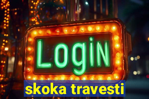 skoka travesti